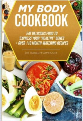 My Body Cookbook: Eat Delicious Food to Express Your Healthy Genes + over 110 Mouth-Watering Recipes (Paperback)