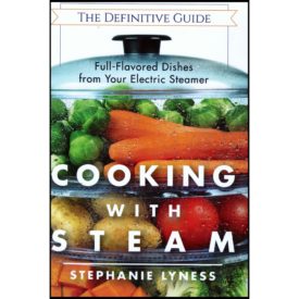 Cooking With Steam: Spectacular Full-Flavored Low-Fat Dishes from Your Electric Steamer (Paperback)