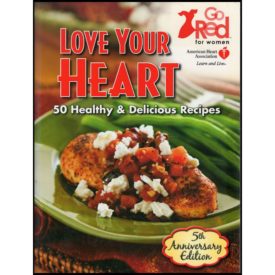 Love Your Heart: 50 Healthy & Delicious Recipes (Hardcover)