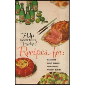 7-Up Goes To A Party! Recipes for Barbecues, Guest Dinners, Open Houses and Holiday Events - 1961 (Paperback)