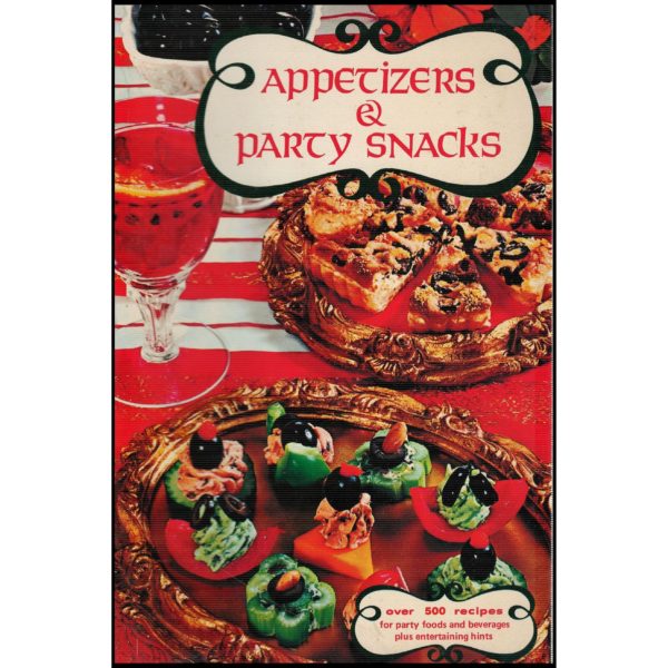 Appetizers & Party Snacks - Over 500 Recipes for Party Foods and Beverages Plus Entertaining Hints - 1989 (Paperback)