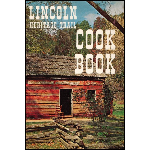 Lincoln Heritage Trail Cook Book - Some Foods Lincoln Liked - 1971 (Paperback)