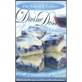 The Church Ladies Divine Desserts - Heavenly Recipes and Sweet Recollections (Small Format Staple Bound Booklet)