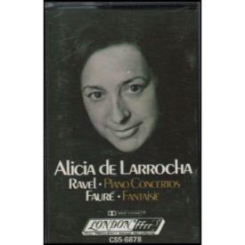Alicia de Larrocha: Ravel • Piano Concertos, Faure • Fantaisie (Music - Cassette)