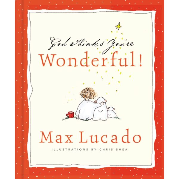 God Thinks You're Wonderful (Hardcover) by Max Lucado
