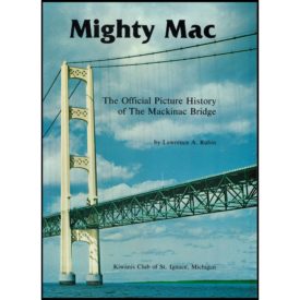 Mighty Mac: The Official Picture History of the Mackinac Bridge (Hardcover)