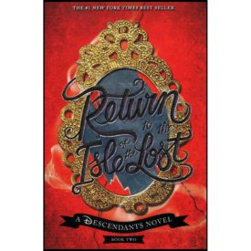 Return to the Isle of the Lost: A Descendants Novel, Book 2 (The Descendants) (Hardcover)