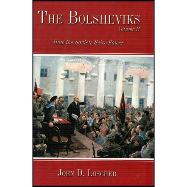 The Bolsheviks Volume Ii: How the Soviets Seize Power (Hardcover)