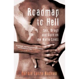 Roadmap to Hell: Sex, Drugs and Guns on the Mafia Coast (Hardcover)