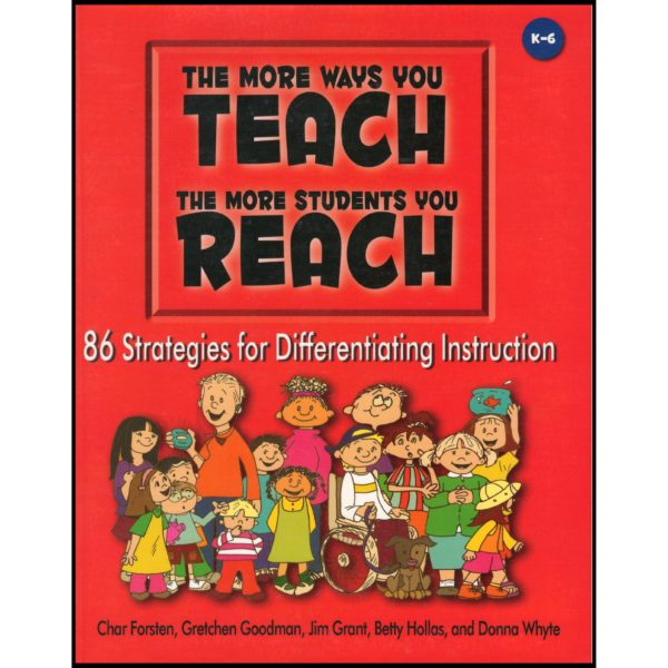 The More Ways You Teach the More Students You Reach: 86 Strategies for Differentiating Instruction (Paperback)