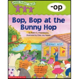 Word Family Tales: Bop, Bop at the Bunny Hop (-op) (Paperback)
