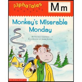 AlphaTales: M: Monkey’s Miserable Monday (Paperback)