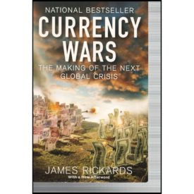 Currency Wars: The Making of the Next Global Crisis (Paperback)