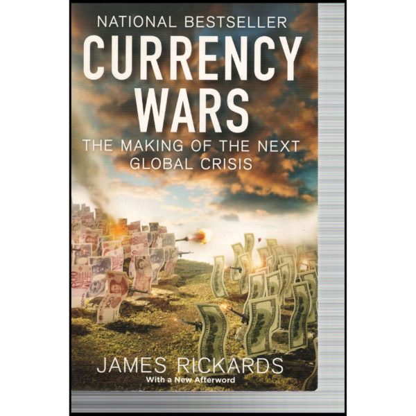 Currency Wars: The Making of the Next Global Crisis (Paperback)