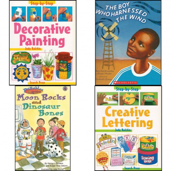 Children's Fun & Educational 4 Pack Paperback Book Bundle (Ages 6-12): Decorative Painting  by Judy Balchin The Boy who Harnessed the Wind  by William Kamkwamba,Bryan Mealer Moon Rocks and Dinosaur Bones  by Nancy I. Sanders,Susan Titus Osborn Creative Lettering  by Judy Balchin