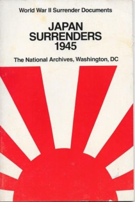World War II Surrender Documents - Japan Surrenders 1945 (Paperback)