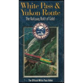 White Pass and Yukon Route: The Railway Built of Gold (VHS Tape)