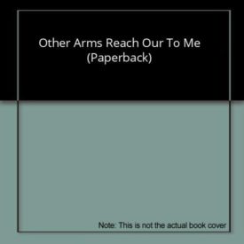 Other Arms Reach Out to Me (Paperback) by Michael Bishop