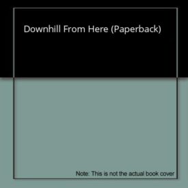 Downhill from Here (Paperback) by Gavin Boyter
