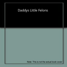Daddy's Little Felons (Paperback) by Rick Bennett