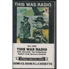 This Was Radio - FDR, Churchill, The Hindenburg: Radio's Most Famous Moments (Music - Cassette)