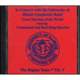 In Concert with the University of Illinois Symphonic Band: Great Marches of the World Featuring Continental and Karl King Marches (Music CD)