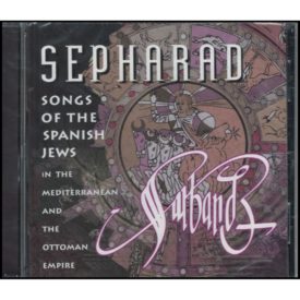 Sepharad: Songs of The Spanish Jews In The Mediterranean and The Ottoman Empire (Music CD)