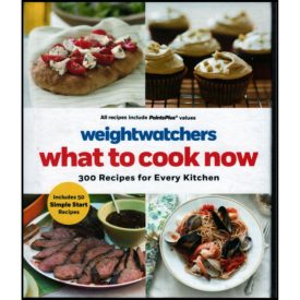 WeightWatchers: What to Cook Now: 300 Recipes for Every Kitchen (Hardcover)